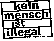 kein mensch ist illegal